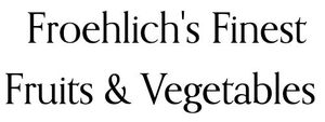Froehlich’s Finest